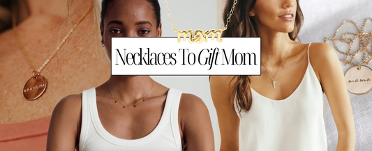 The Perfect Necklaces for Mother Day Gifts